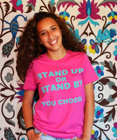 Stand Up Stand By You Choose/Youth/Unisex